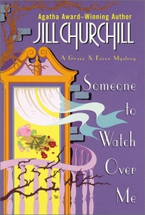 SOMEONE TO WATCH OVER ME: A Grace & Favor Mystery