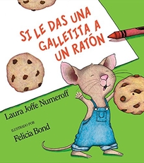 Si Le Das Una Galletita a Un Raton = If You Give a Mouse a Cookie