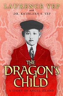  The Dragon's Child: A Story of Angel Island