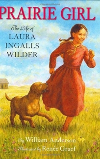 Prairie Girl: The Life of Laura Ingalls Wilder