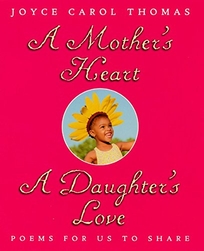 A Mothers Heart, a Daughters Love: Poems for Us to Share