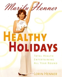 Healthy Holidays: Total Health Entertaining All Year Round