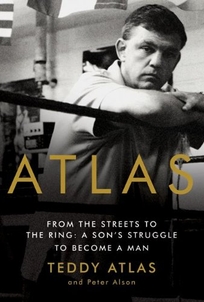 Atlas: A Son's Journey from the Streets to the Ring to a Life Worth Living