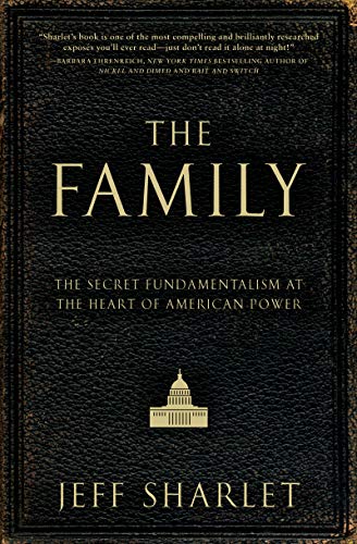 cover image The Family: The Secret Fundamentalism at the Heart of American Power