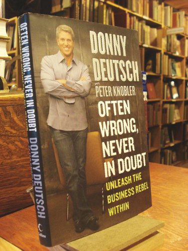 cover image Often Wrong, Never in Doubt: Unleash the Business Rebel Within