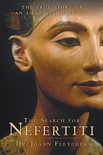 The Search for Nefertiti: The True Story of an Amazing Discovery