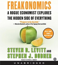 Freakonomics: A Rogue Economist Explores the Hidden Side of Everything