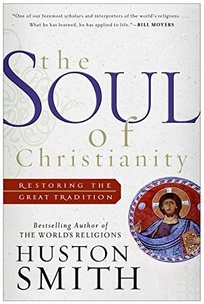 The Soul of Christianity: Restoring the Great Tradition