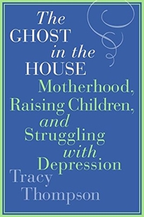 The Ghost in the House: Motherhood