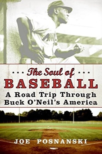 The Soul of Baseball: A Road Trip Through Buck ONeils America