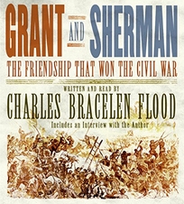 Grant and Sherman: The Friendship That Won the Civil War