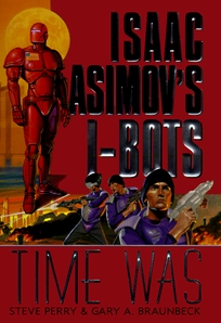 Time Was: Isaac Asimov's I-Bots