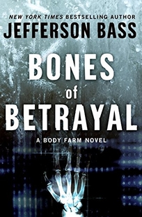 Bones of Betrayal: A Body Farm Novel