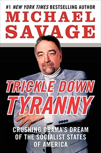 Trickle Down Tyranny: Crushing Obama’s Dreams of the Socialist States of America