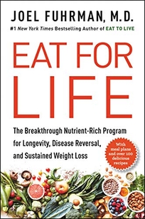 Eat for Life: The Breakthrough Nutrient-Rich Program for Longevity