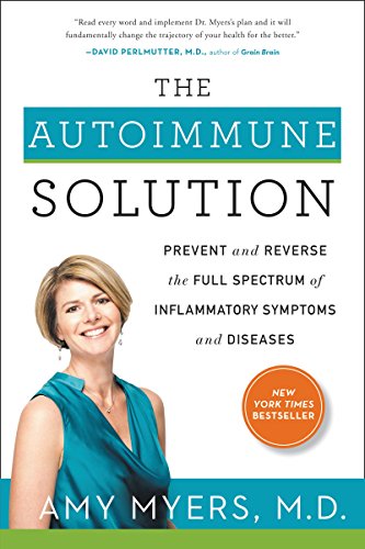 cover image The Autoimmune Solution: A Revolutionary Plan to Prevent and Reverse the Full Spectrum of Symptoms and Diseases