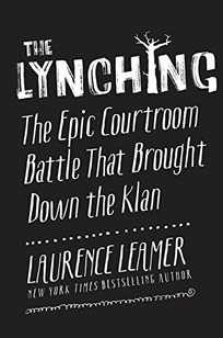 The Lynching: The Epic Courtroom Battle That Brought Down the Klan