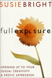 Full Exposure: Opening Up to Sexual Creativity and Erotic Expression