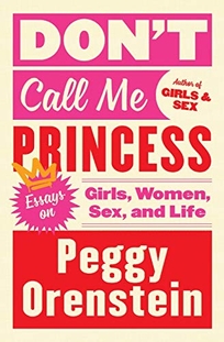 Don’t Call Me Princess: Essays on Girls