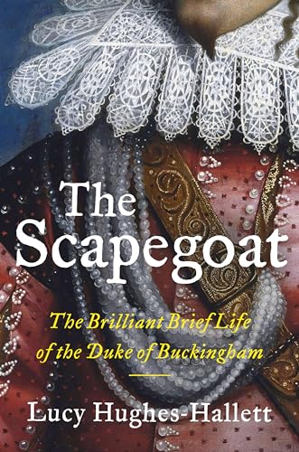 cover image The Scapegoat: The Brilliant Life of the Duke of Buckingham