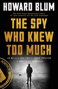 The Spy Who Knew Too Much: An Ex-CIA Officer’s Quest Through a Legacy of Betrayal