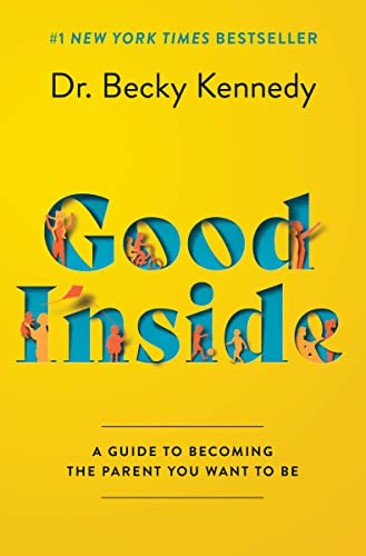 cover image Good Inside: A Guide to Becoming the Parent You Want to Be