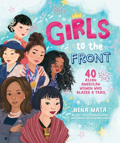 cover image Girls to the Front: 40 Asian American Women Who Blazed a Trail