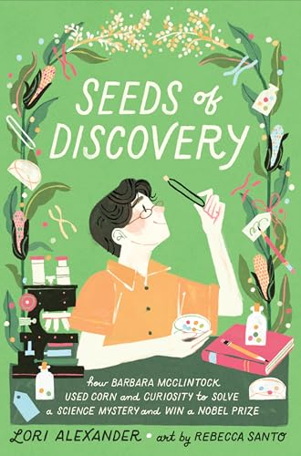 cover image Seeds of Discovery: How Barbara McClintock Used Corn and Curiosity to Solve a Science Mystery and Win a Nobel Prize