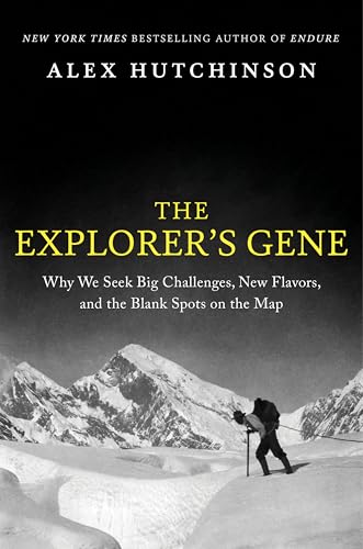 cover image The Explorer’s Gene: Why We Seek Big Challenges, New Flavors, and the Blank Spots on the Map