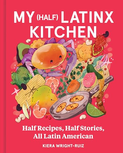 cover image My (Half) Latinx Kitchen: Half Recipes, Half Stories, All Latin American