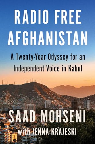 cover image Radio Free Afghanistan: A Twenty-Year Odyssey for an Independent Voice in Kabul