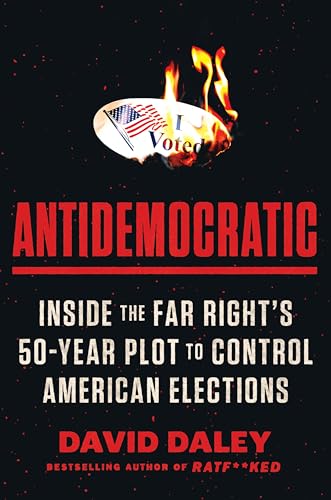 cover image Antidemocratic: Inside the Far Right’s 50-Year Plot to Control American Elections