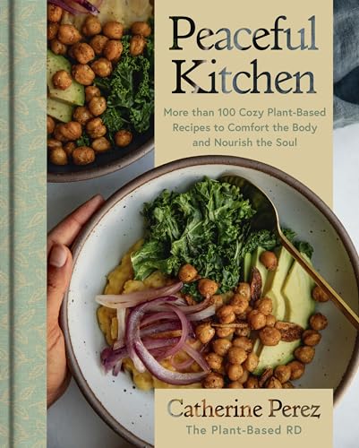 cover image Peaceful Kitchen: More Than 100 Cozy Plant-Based Recipes to Comfort the Body and Nourish the Soul
