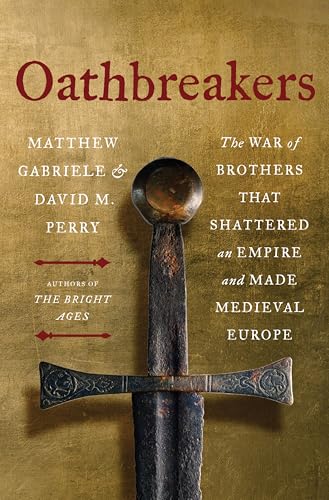 cover image Oathbreakers: The War of Brothers That Shattered an Empire and Shaped Medieval Europe