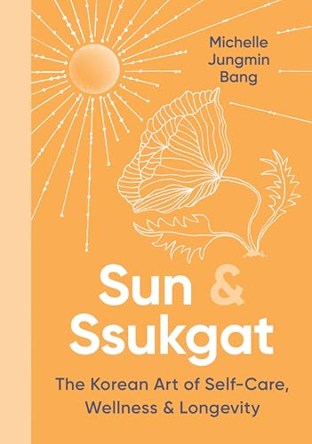 cover image Sun and Ssukgat: The Korean Art of Self-Care, Wellness and Longevity 