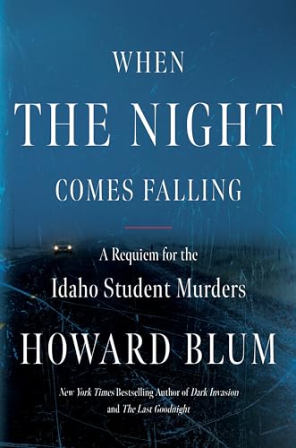 cover image When the Night Comes Falling: A Requiem for the Idaho Student Murders