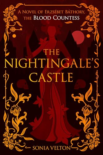 cover image The Nightingale’s Castle: A Novel of Erzsébet Báthory, the Blood Countess