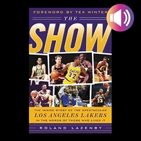 The Show: The Inside Story of the Spectacular Los Angeles Lakers in the Words of Those Who Lived It