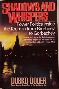 Shadows and Whispers: 2powers and Politics Inside the Kremlin from Brezhnev to Gorbachev