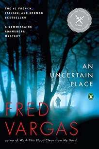 An Uncertain Place: A Commissaire Adamsberg Mystery