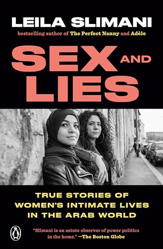 Sex And Lies True Stories Of Women S Intimate Lives In The Arab World By Leila Slimani