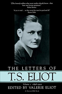 The Letters of T.S. Eliot: Volume 1