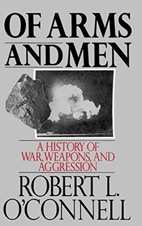 Of Arms and Men: A History of War