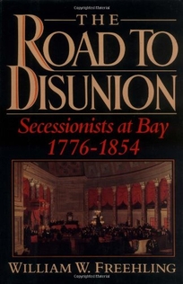 The Road to Disunion - William W. Freehling - Books - Review - The New York  Times