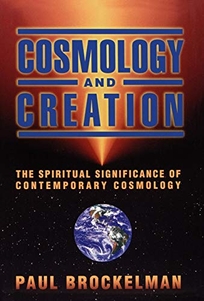 Cosmology and Creation: The Spiritual Significance of Contemporary Cosmology