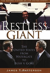 Restless Giant: The United States from Watergate to Bush v. Gore