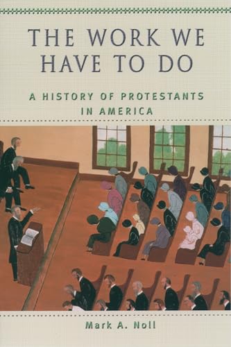 cover image The Work We Have to Do: A History of Protestants in America