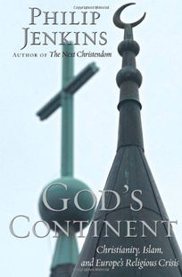 Gods Continent: Christianity, Islam, and Europes Religious Crisis