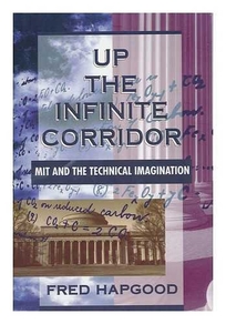 Up the Infinite Corridor: Mit and the Technical Imagination