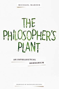 The Philosopher’s Plant: An Intellectual Herbarium